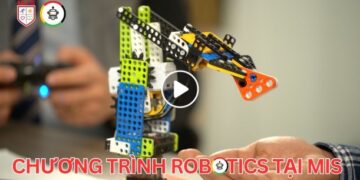 CHƯƠNG TRÌNH ROBOTICS ĐỘC ĐÁO TẠI MIS