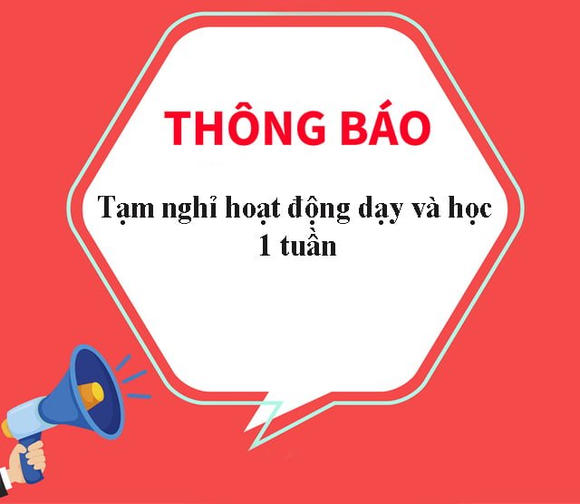 Thông báo về việc tạm nghỉ hoạt động dạy-học 1 tuần