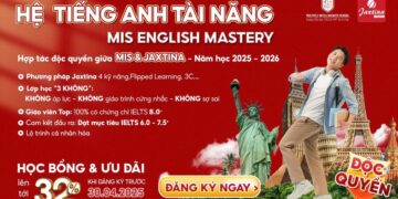 HỆ TIẾNG ANH TÀI NĂNG – ĐỊNH HÌNH CÔNG DÂN TOÀN CẦU TỪ NHỮNG NĂM ĐẦU ĐỜI
