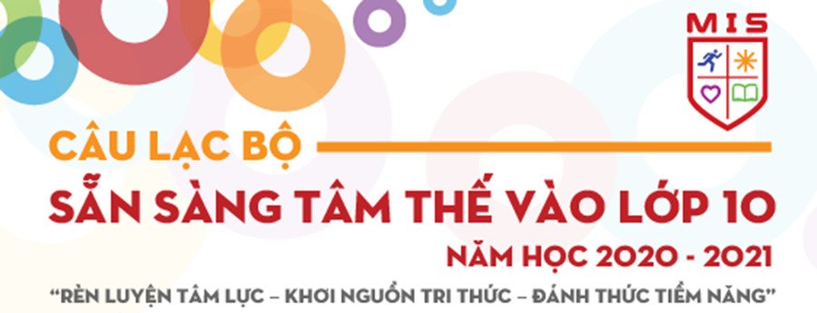 CÂU LẠC BỘ SẴN SÀNG TÂM THẾ VÀO LỚP 10 NĂM HỌC 2020-2021