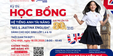CHẤT LƯỢNG QUỐC TẾ – HỌC PHÍ VIỆT NHẬN NGAY HỌC BỔNG HỆ ‘TIẾNG ANH TÀI NĂNG MIS x JAXTINA’